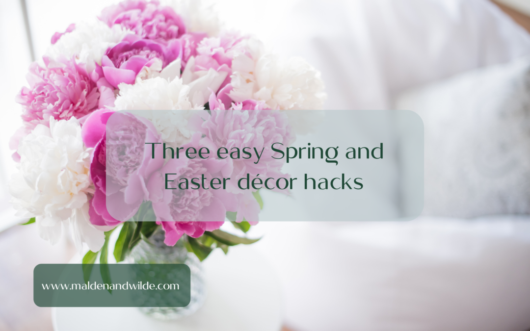 Three easy Spring and Easter décor hacks