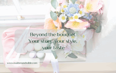 Beyond the bouquet. Your story, your style, your taste